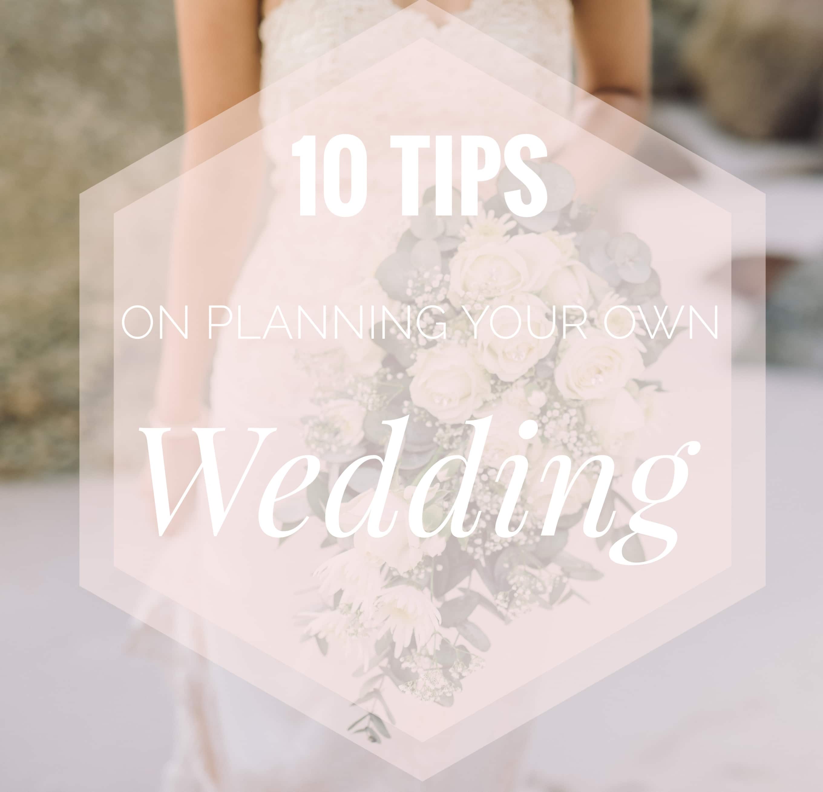 10 Tips on Planning Your Own Wedding